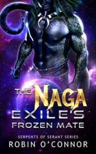 The Naga Exile’s Frozen Mate by Robin O’Connor