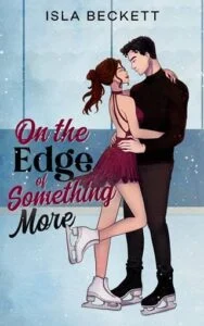 On the Edge of Something More by Isla Beckett