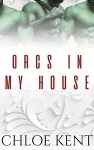 Orcs in my House by Chloe Kent