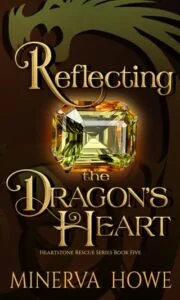 Reflecting the Dragon’s Heart by Minerva Howe