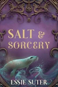 Salt and Sorcery by Essie Suter