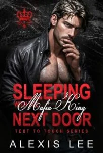 Sleeping with the Mafia King Next Door by Alexis Lee