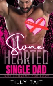 Stone Hearted Single Dad by Tilly Tait