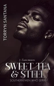 Sweet Tea & Steel: Southern Men Who Serve by Torryn Santana