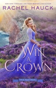 To Win A Crown by Rachel Hauck