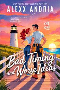 Bad Timing And Worse Ideas by Alexx Andria EPUB & PDF