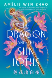 The Dragon and the Sun Lotus by Amélie Wen Zhao EPUB & PDF
