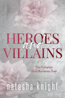 Heroes & Villains: The Complete Dark Romance Duet by Natasha Knight EPUB & PDF