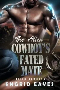The Alien Cowboy’s Fated Mate by Engrid Eaves