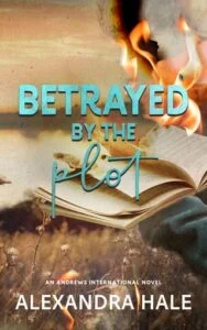Betrayed By the Plot by Alexandra Hale