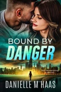 Bound By Danger by Danielle M Haas