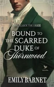 Bound to the Scarred Duke of Thornwood by Emily Barnet