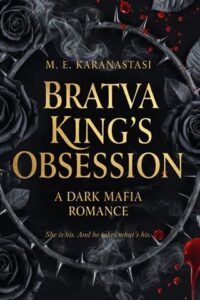 Bratva King’s Obsession by M. E. Karanastasi