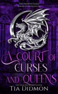 A Court of Curses and Queens by Tia Didmon