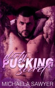 Dirty Pucking Secret by Michaela Sawyer