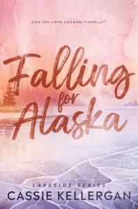 Falling For Alaska by Cassie Kellergan