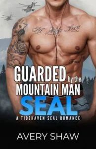 Guarded By The Mountain Man SEAL by Avery Shaw