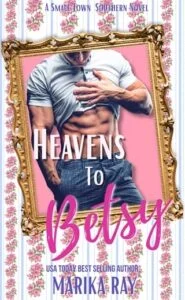 Heavens To Betsy by Marika Ray