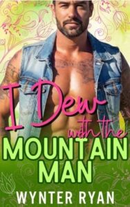 I Dew with the Mountain Man by Wynter Ryan