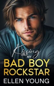 Kissing My Bad Boy Rockstar by Ellen Young