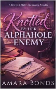Knotted By Her Alphahole Enemy by Amara Bonds