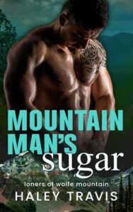 Mountain Man’s Sugar by Haley Travis
