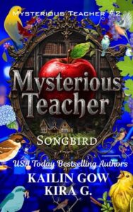 Mysterious Teacher: Songbird by Kailin Gow