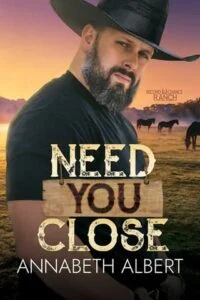 Need You Close by Annabeth Albert
