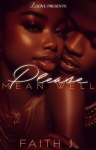 Please Mean Well by Faith J.