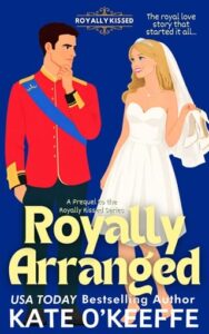 Royally Arranged by Kate O’Keeffe