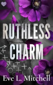 Ruthless Charm by Eve L. Mitchell