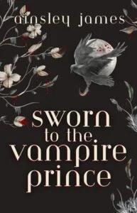 Sworn to the Vampire Prince by Ainsley James