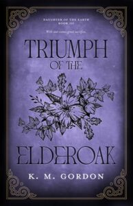 Triumph of the Elderoak by K.M. Gordon