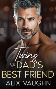 Twins For My Dad’s Best Friend by Alix Vaughn