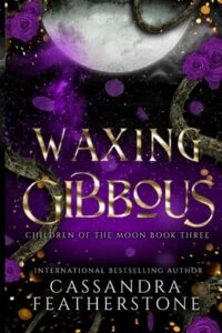 Waxing Gibbous by Cassandra Featherstone