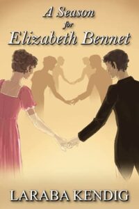 A Season for Elizabeth Bennet by Laraba Kendig