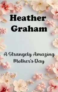 A Strangely Amazing Mother’s Day by Heather Graham