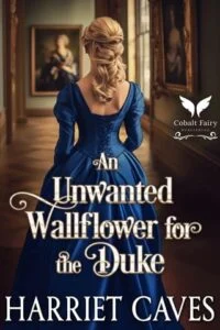 An Unwanted Wallflower for the Duke by Harriet Caves