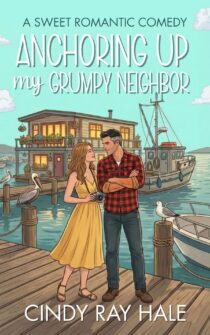 Anchoring Up My Grumpy Neighbor by Cindy Ray Hale EPUB & PDF