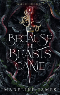 Because the Beasts Came by Madeline James EPUB & PDF