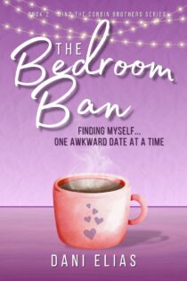 The Bedroom Ban: Finding Myself… One Awkward Date at a Time by Dani Elias EPUB & PDF