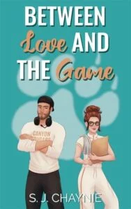 Between Love and the Game by S.J. Chaynie
