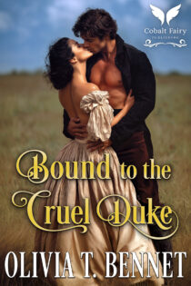 Bound to the Cruel Duke by Olivia T. Bennet EPUB & PDF
