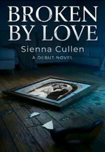 Broken By Love by Sienna Cullen