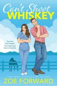 Can’t Shoot Whiskey by Zoe Forward