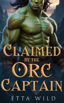 Claimed by the Orc Captain by Etta Wild EPUB & PDF