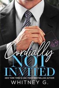 Cordially Not Invited by Whitney G.