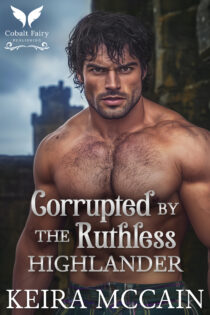 Corrupted by the Ruthless Highlander by Keira McCain EPUB & PDF