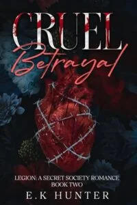 Cruel Betrayal by E. K Hunter
