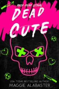 Dead Cute by Maggie Alabaster